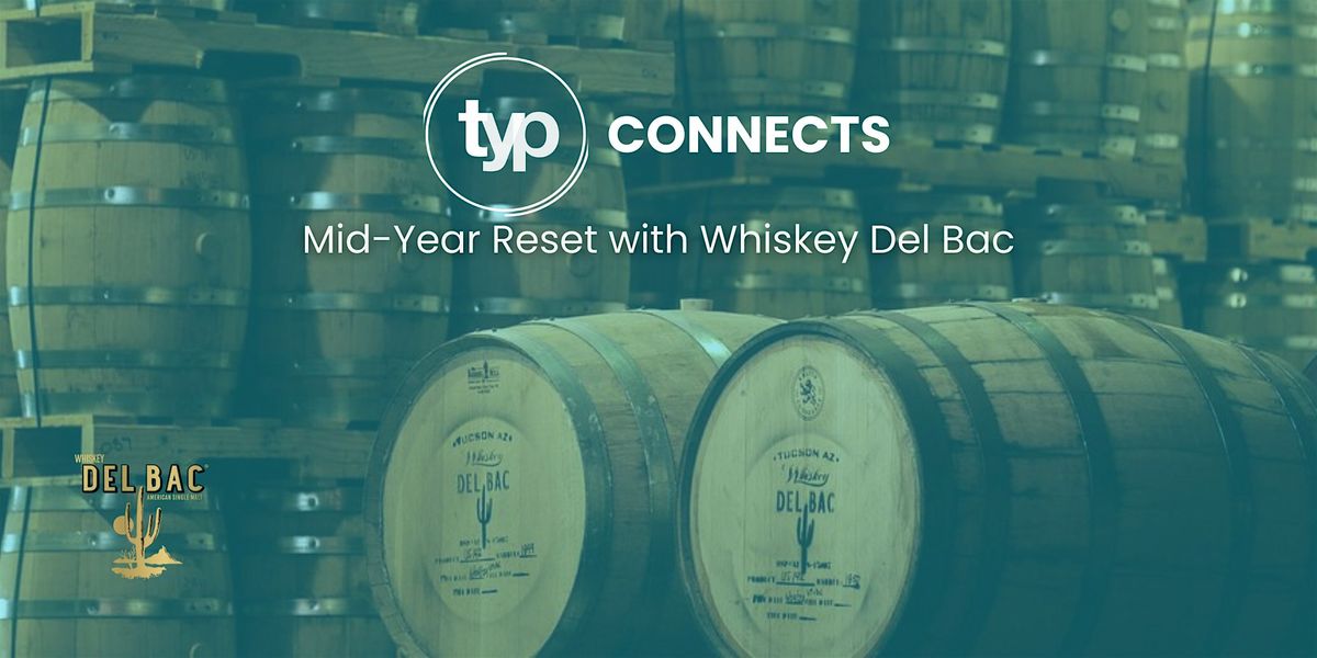 TYP Connects | Mid-Year Reset with Whiskey Del Bac | Event in Tucson | AllEvents