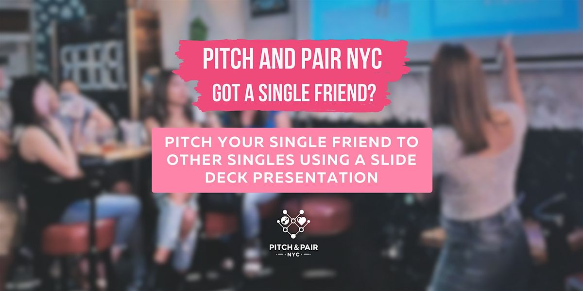 PowerPoint Meets Romance: Pitch Your Friend to a Room of Singles, 15 July | Event in New York | AllEvents