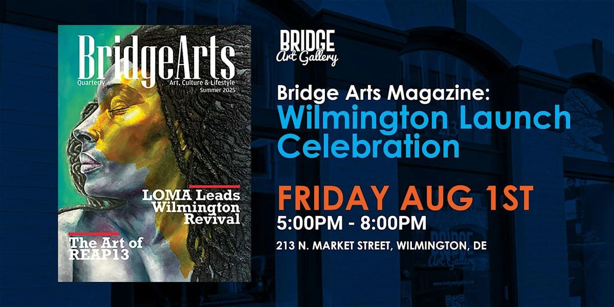 Bridge Arts Magazine: Wilmington Launch Celebration, 1 August | Event in Wilmington | AllEvents