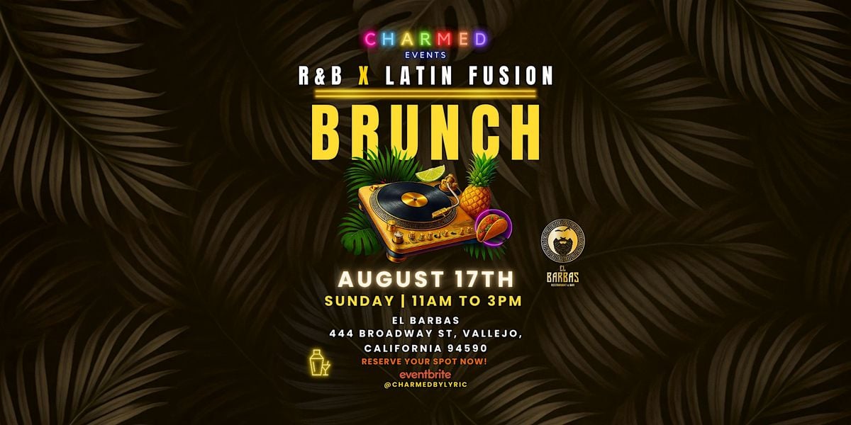 R&B X Latin Fusion Brunch – Hosted by Charmed Events at El Barbas, 17 August | Event in Vallejo | AllEvents