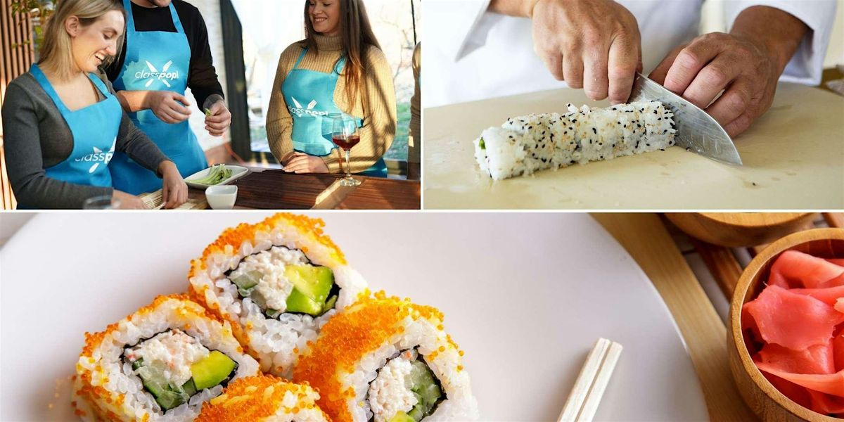 Make Epic Sushi From Scratch - Cooking Class by Classpop!™, 28 June | Event in San Diego | AllEvents