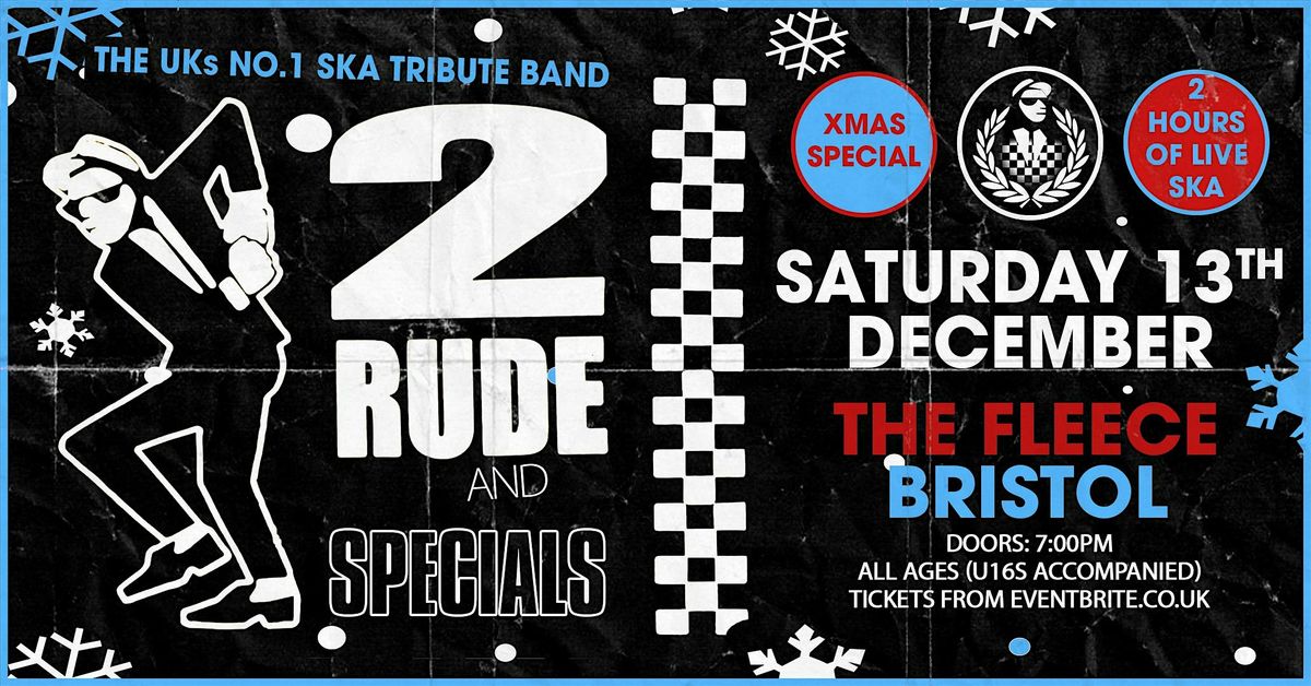 2 Rude + The Specials Ltd Xmas Special, 13 December | Event in Bristol | AllEvents