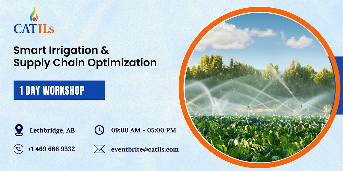 Smart Irrigation & Supply-Chain Optimization: 1-Day Workshop in Lethbridge | Event in Lethbridge | AllEvents