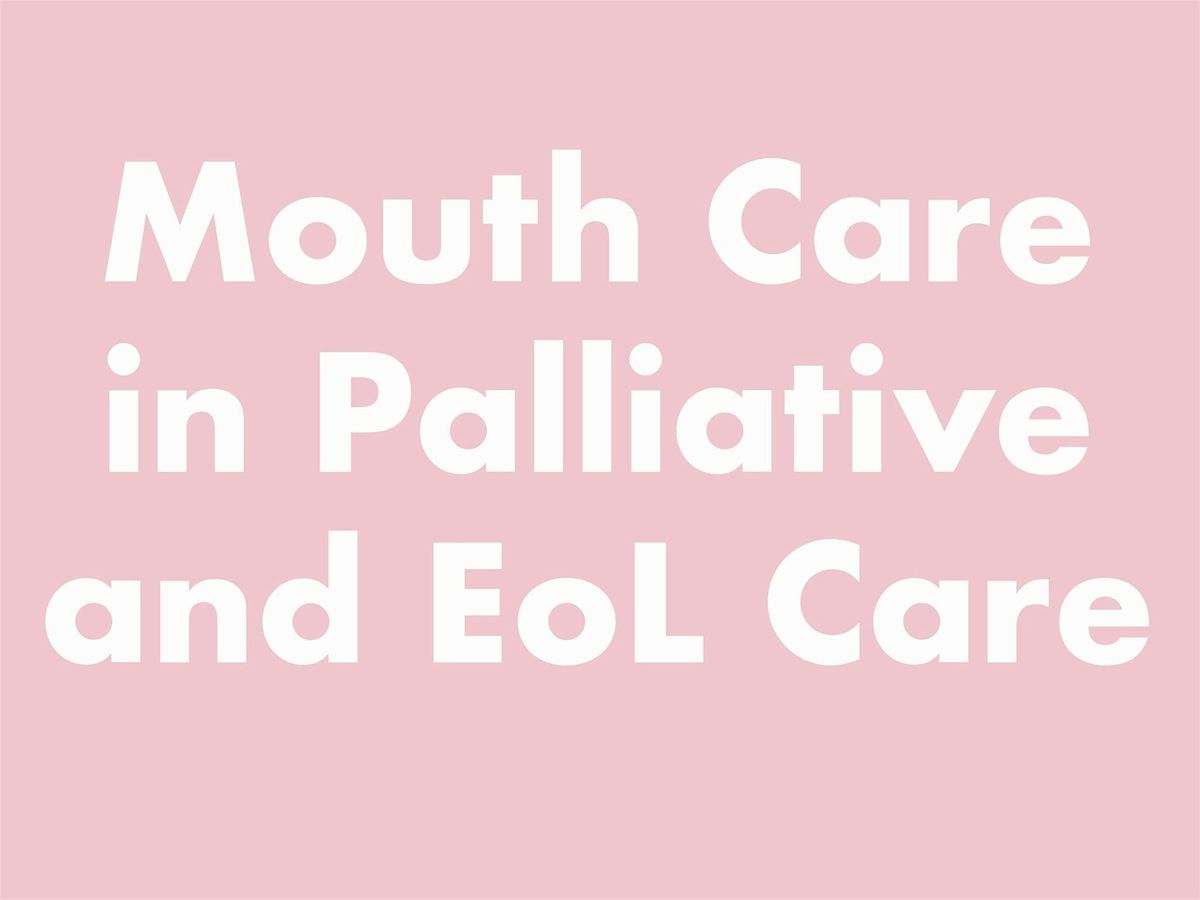 Mouth Care in Palliative and End of Life Care, 2 December | Event in Hayle | AllEvents