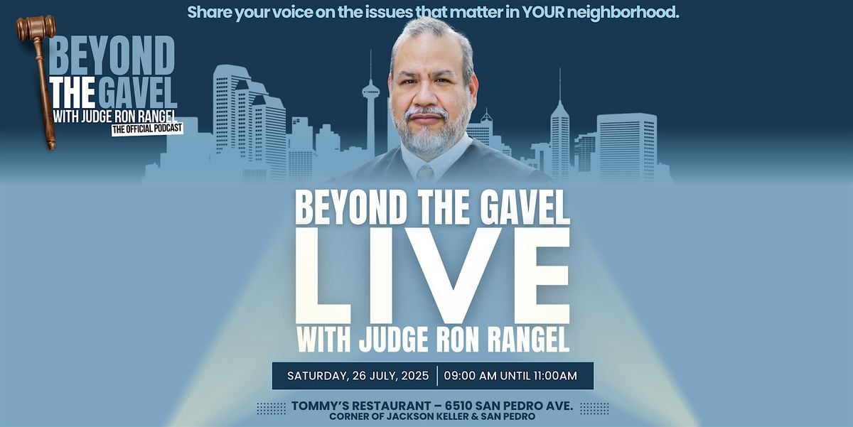 Beyond the Gavel LIVE with Judge Ron Rangel, 26 July | Event in San Antonio | AllEvents