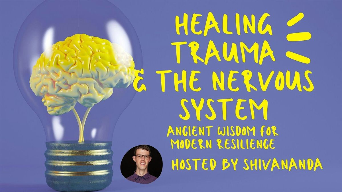 Healing Trauma and the Nervous System- Ancient Wisdom for Modern Resilience, 28 October | Event in Wellington