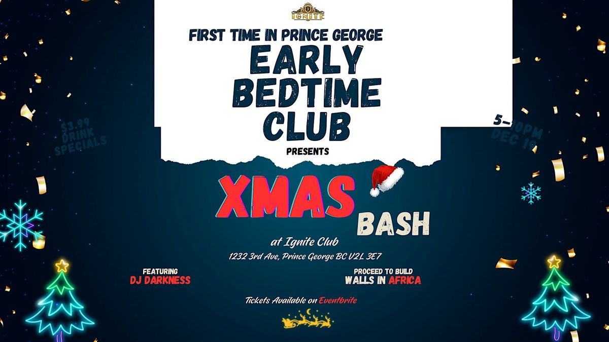 Early Bedtime Club - Xmas Bash, 19 December | Event in Prince George | AllEvents