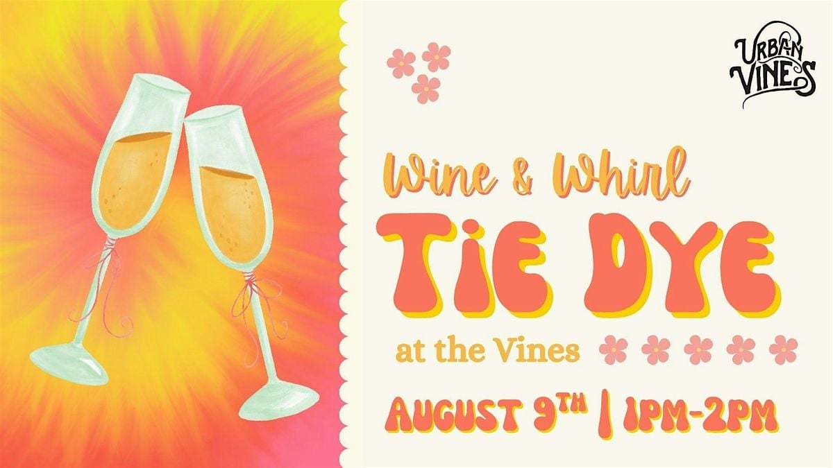Wine & Whirl: Tie Dye at the Vines, 9 August | Event in Westfield | AllEvents