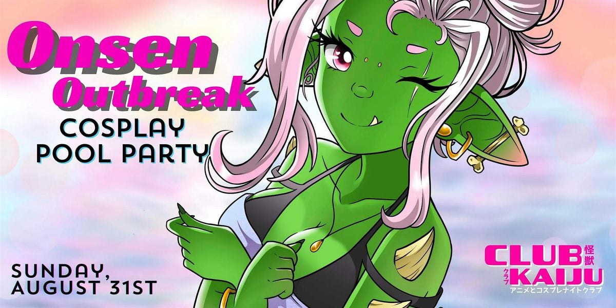 Onsen Outbreak: Cosplay Pool Party (8.31)