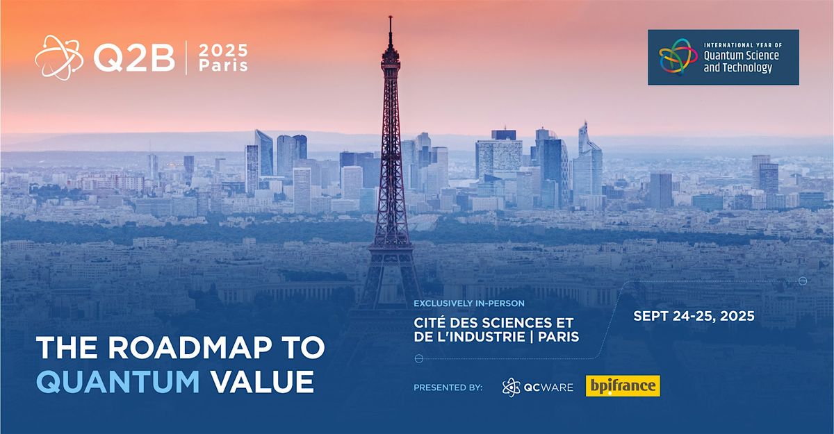 Q2B25 Paris : The Roadmap to Quantum Value by QC Ware & Bpifrance, 24 September | Event in Paris | AllEvents