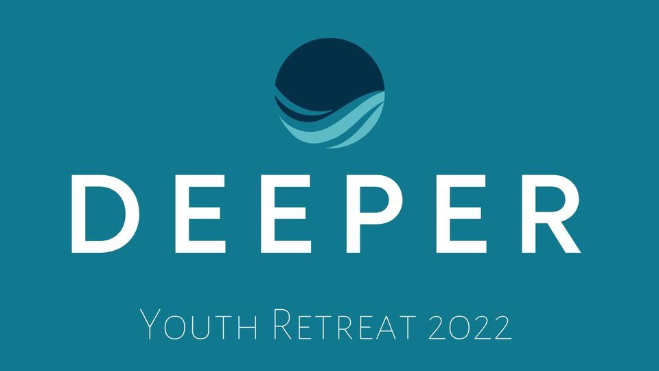 Youth Camp 2022 Deeper, Risen Life Church Melbourne, FL, July 28 to
