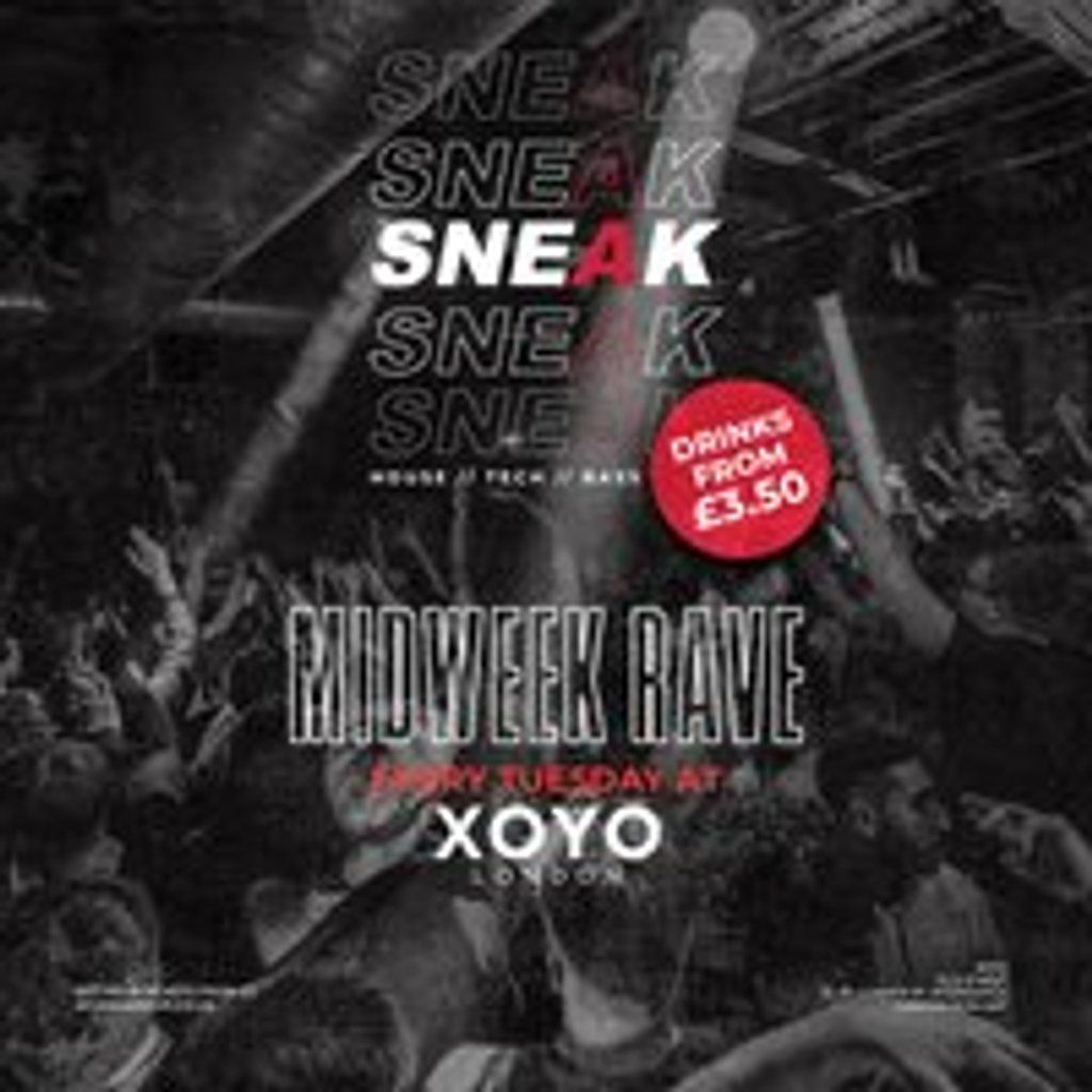 SNEAK RAVE @ XOYO - Tuesday 5th August *FINAL RELEASE* | Event in London | AllEvents