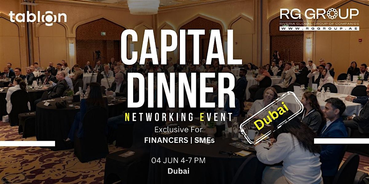 Dubai Capital Dinner | Networking With Financers & SMEs, 10 July | Event in Dubai | AllEvents