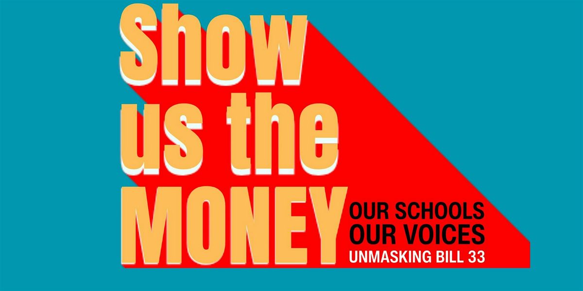 Show Us the Money: Our Schools, Our Voices – Unmasking Bill 33, 9 October | Event in Markham | AllEvents
