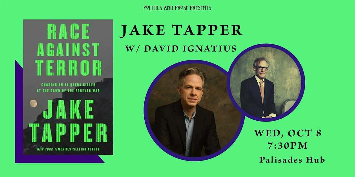 Jake Tapper—Race Against Terror - w/ David Ignatius—at The Palisades Hub, 8 October | Event in Washington