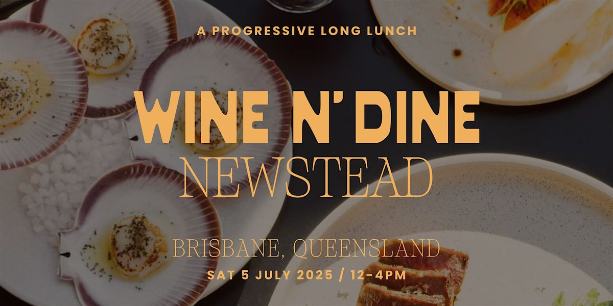 Wine N' Dine | Newstead (QLD), 5 July | Event in Newstead | AllEvents