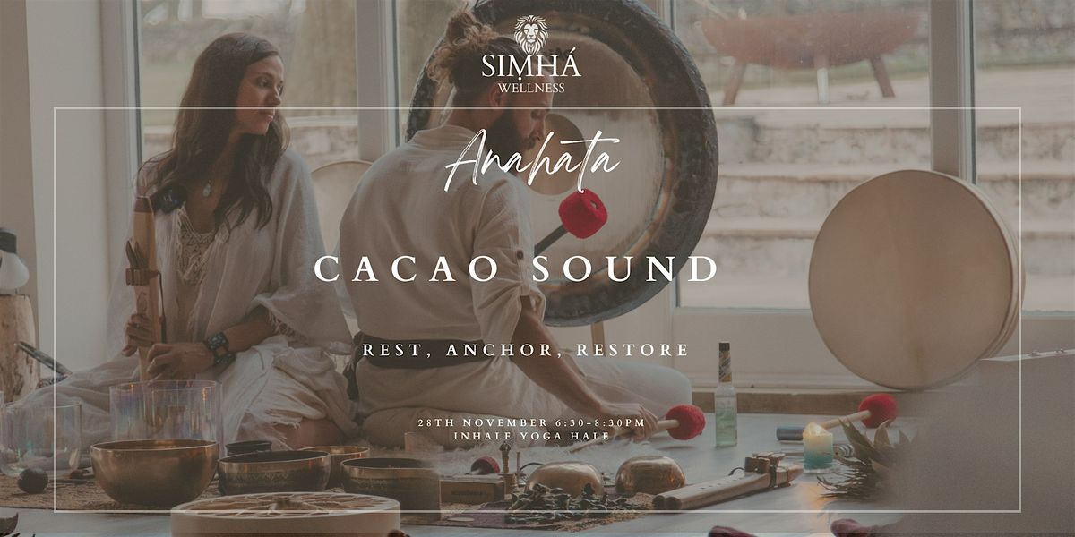 SIMHÁ Presents: Anahata - Cacao and Sound Journey  Inhale Yoga Studio Hale, 28 November | Event in Hale | AllEvents