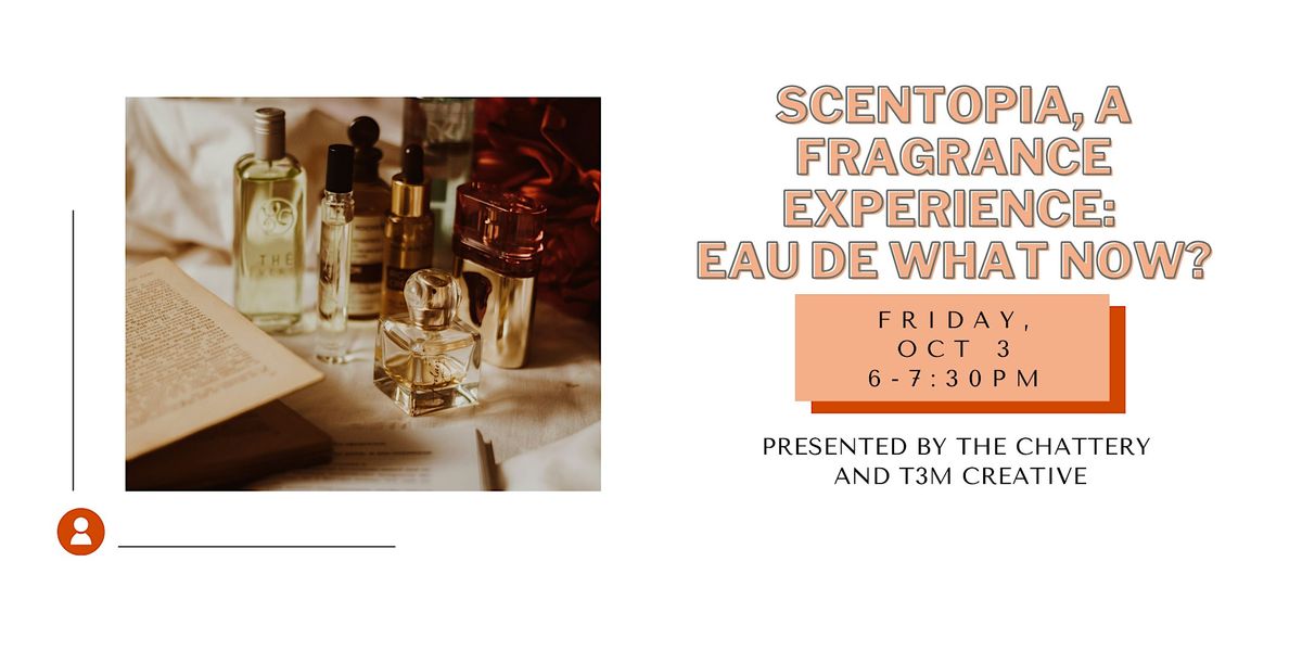Scentopia, A Fragrance Experience: Eau de What Now?, 3 October | Event in Chattanooga | AllEvents