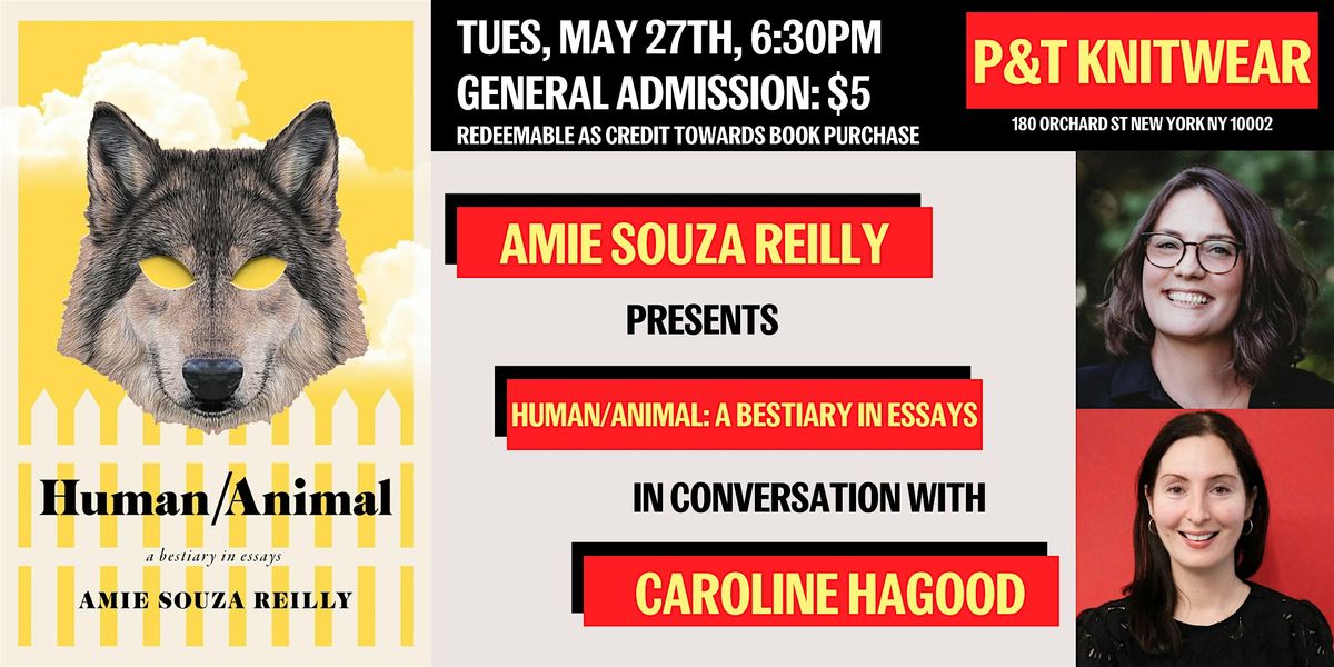 Amie Souza Reilly presents Human/Animal, ft. Caroline Hagood, 27 May | Event in New York | AllEvents