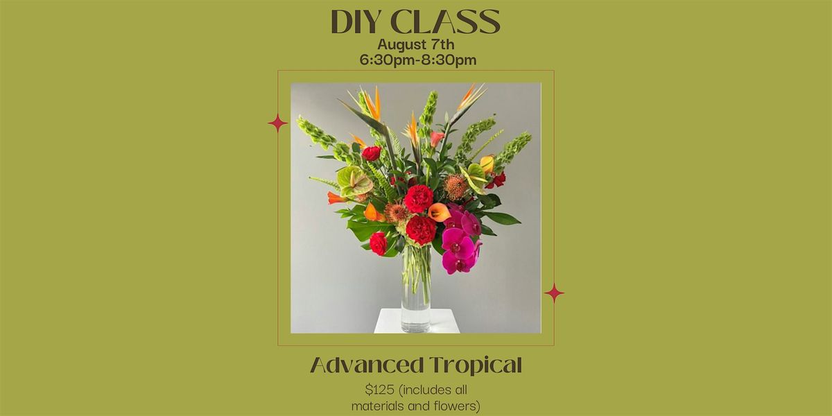 Advanced Tropical: DIY Flower Class, 7 August | Event in Jacksonville | AllEvents