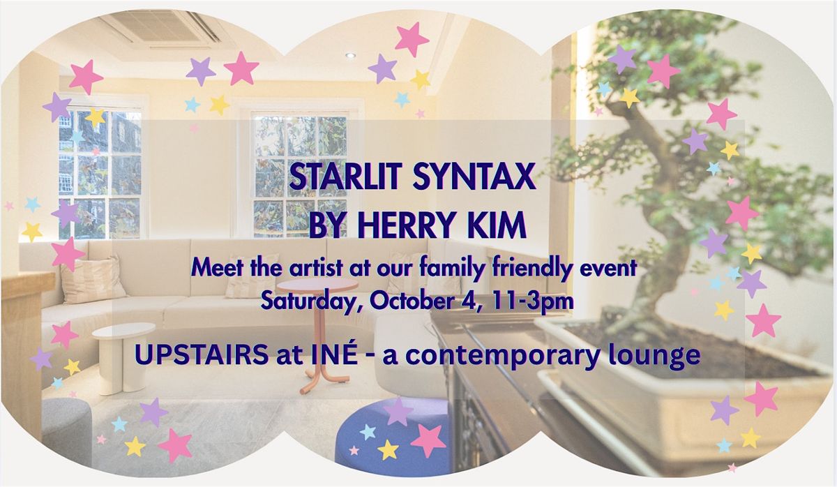Starlit Syntax by Herry Kim|Meet the Artist at A Family Event | Event in London | AllEvents