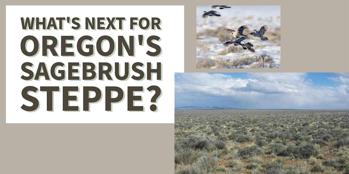 What's Next for Oregon's Sagebrush Steppe?, 22 October | Event in Bend | AllEvents