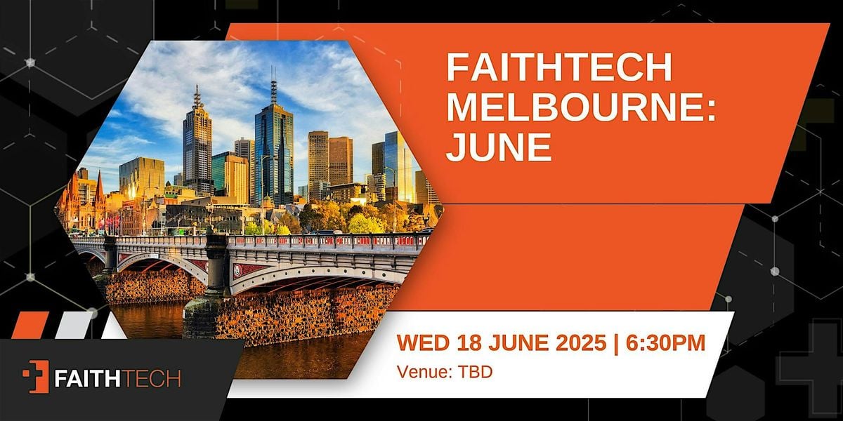 FaithTech Melbourne - June Meetup, 18 June | Event in Ivanhoe | AllEvents