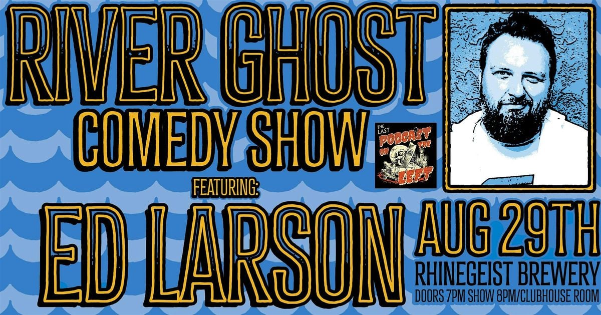 River Ghost Comedy Show | ED LARSON, 29 August | Event in Cincinnati | AllEvents