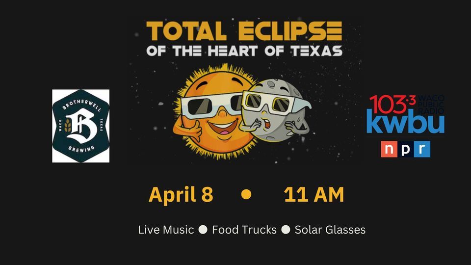 KWBU Presents Total Eclipse of the Heart of Texas, Brotherwell Brewing