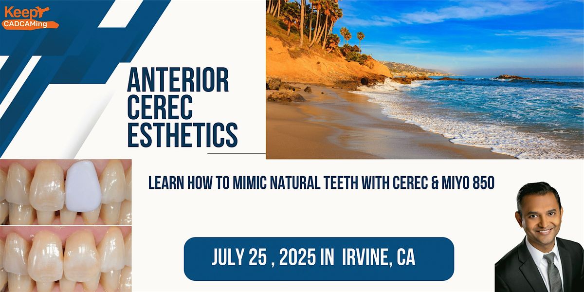 Anterior CEREC Esthetics ( Irvine , Ca), 25 July | Event in Irvine | AllEvents