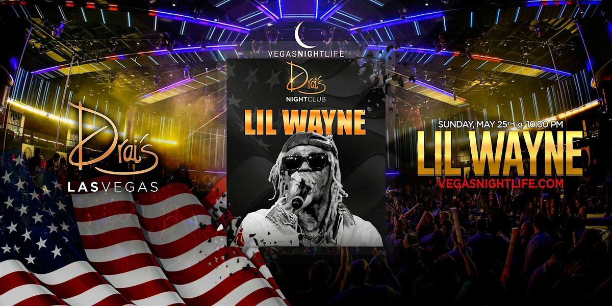 Lil Wayne | Memorial Day Sunday Party | Drai's Las Vegas, 25 May | Event in Las Vegas | AllEvents