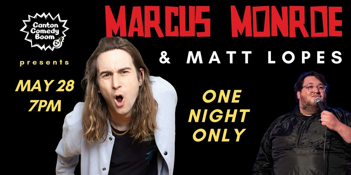Canton Comedy Boom presents Marcus Monroe & Matt Lopes, 28 May | Event in Canton | AllEvents