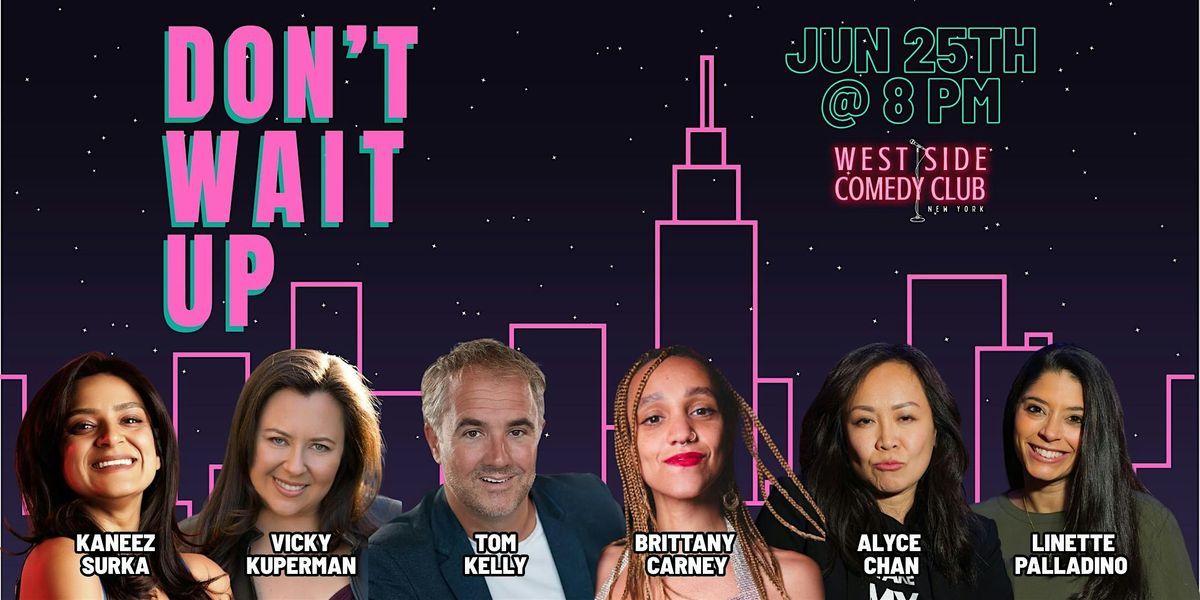 Don't Wait Up: A Comedy Show, 25 June | Event in New York | AllEvents