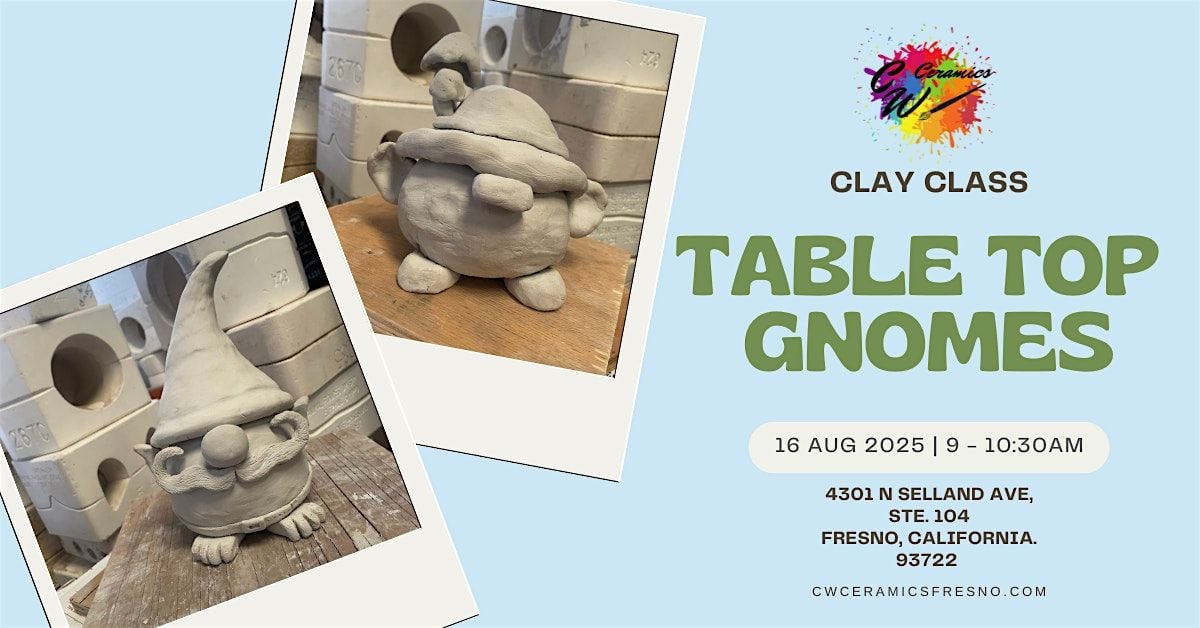 Clay Class: Table Top Gnomes, 16 August | Event in Fresno | AllEvents