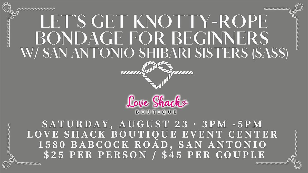 Let’s Get Knotty-Rope Bondage for Beginners  w/ San Antonio Shibari Sisters | Event in San Antonio | AllEvents