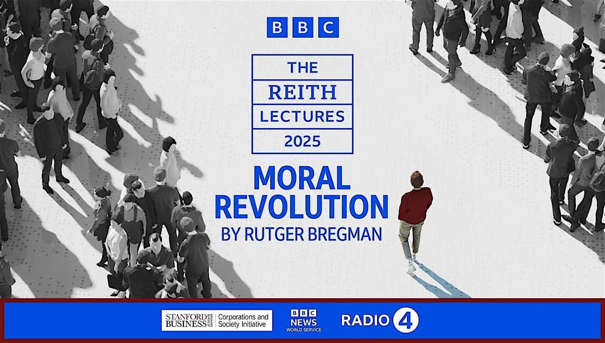 BBC Radio 4 Reith Lecture at Stanford GSB — “My Secular Religion” by Rutger, 11 November | Event in Stanford
