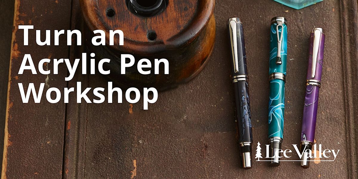 Lee Valley Tools Waterloo Store - Turn an Acrylic Pen, 7 February | Event in Waterloo | AllEvents