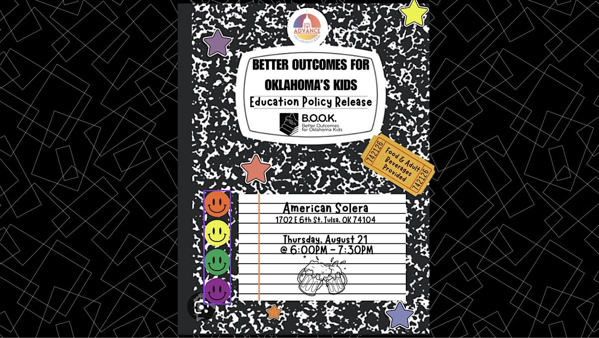 Better Outcomes for Oklahoma's Kids (B.O.O.K.) - Education Policy Release, 21 August | Event in Tulsa | AllEvents