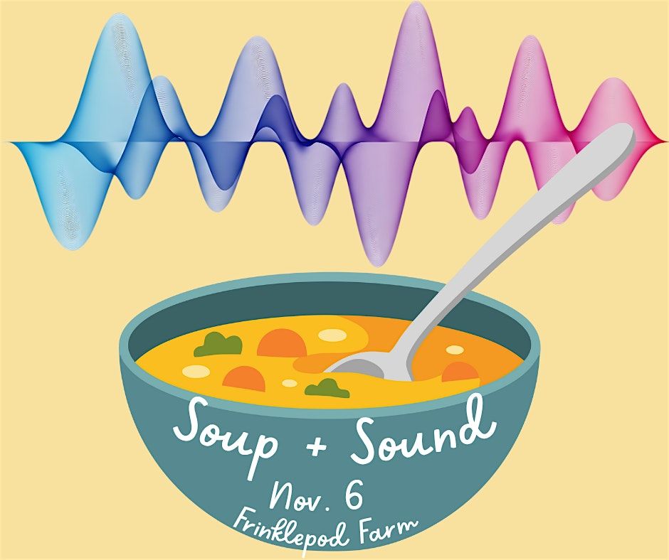 Soup + Sound: A Gathering for Nourishment, 17 December | Event in Arundel | AllEvents