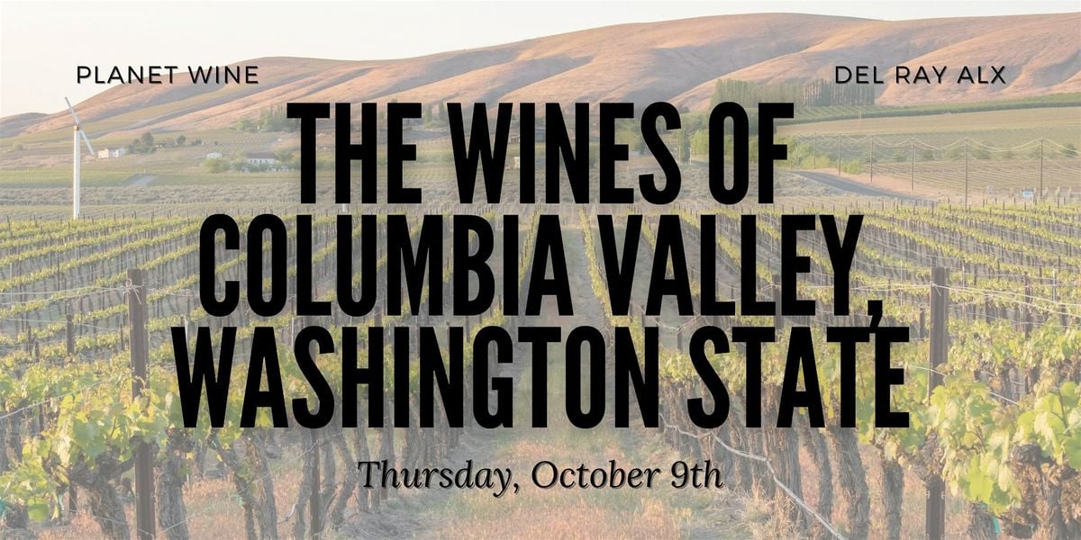The Wines of Columbia Valley, Washington State: A Tasting and Class, 9 October | Event in Alexandria | AllEvents