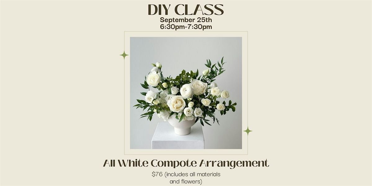 All White Compote Arrangement: DIY Flower Class, 25 September | Event in Jacksonville | AllEvents