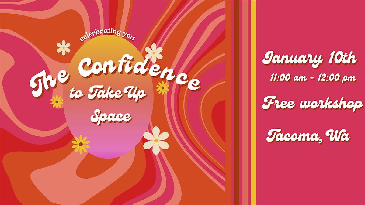The Confidence to Take Up Space, 24 January | Event in Tacoma | AllEvents