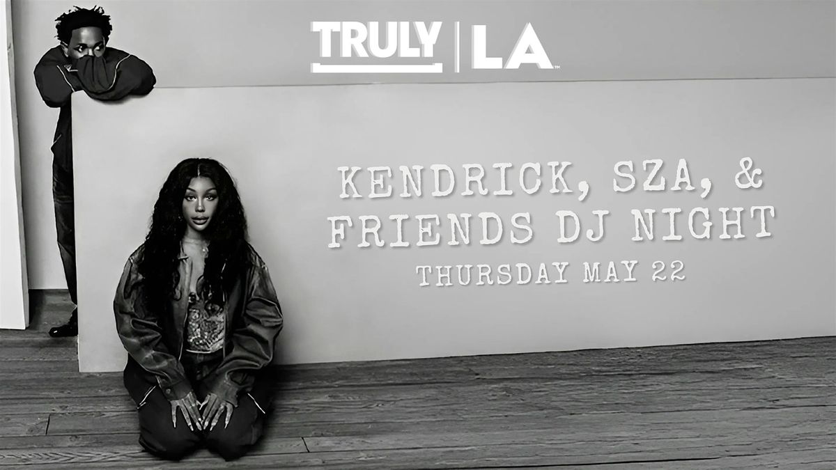 Truly LA DJ Nights: Kendrick, SZA, & Friends! | Event in Los Angeles | AllEvents