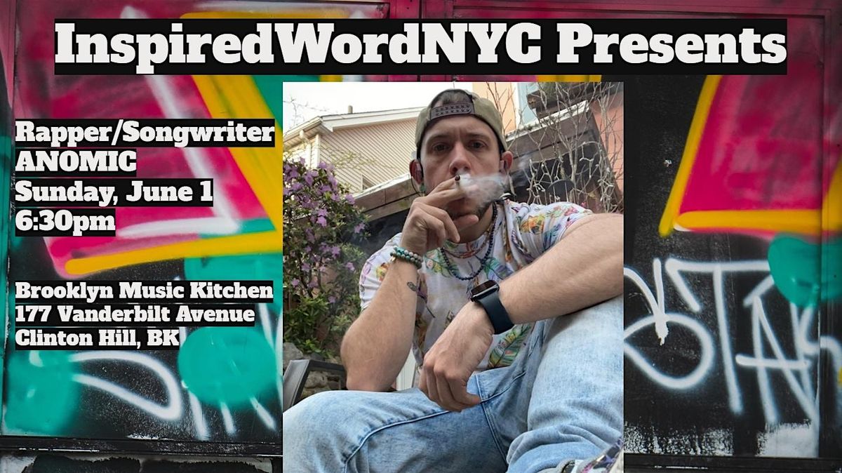 InspiredWordNYC Presents Rapper/Songwriter ANOMIC at BMK, 1 June | Event in Brooklyn | AllEvents