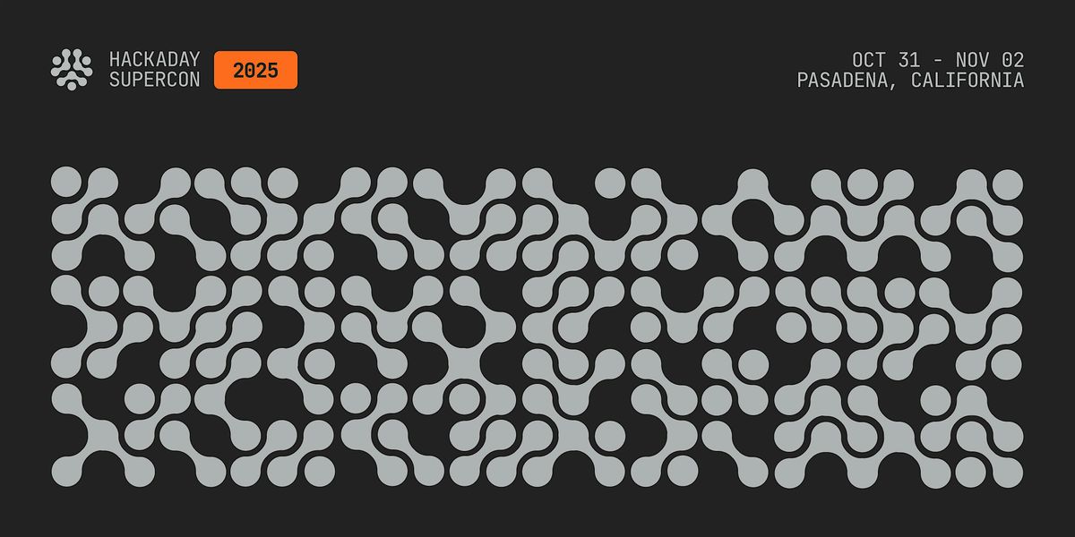 2025 Hackaday Superconference, 61 S Fair Oaks Ave ste 200, Pasadena, 31 ...