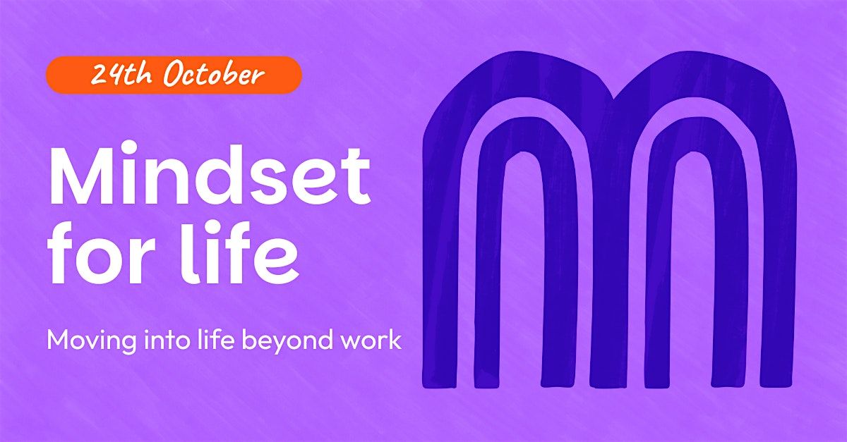 Mindset for Life: moving into life beyond work with purpose and intention, 24 October | Event in Adelaide