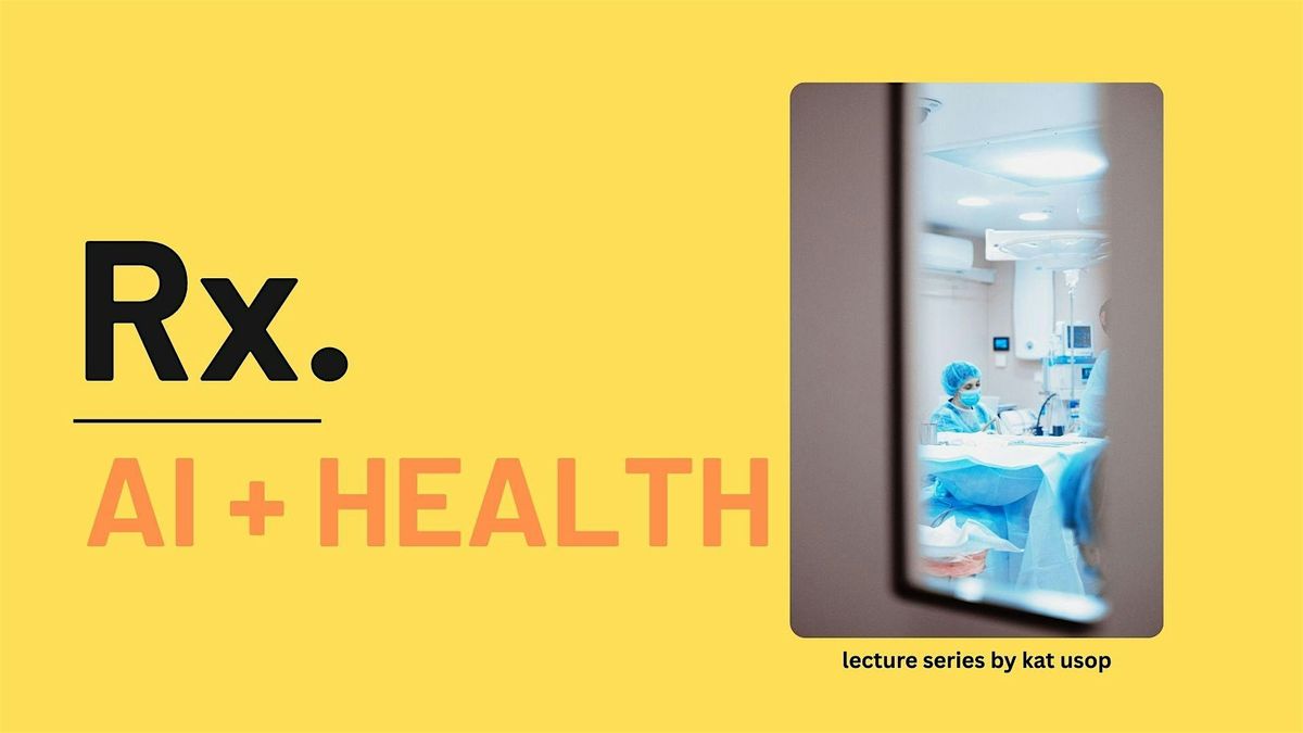 The Intelligent Rx: AI's Prescription for the Future of Health, 13 June | Event in San Francisco | AllEvents