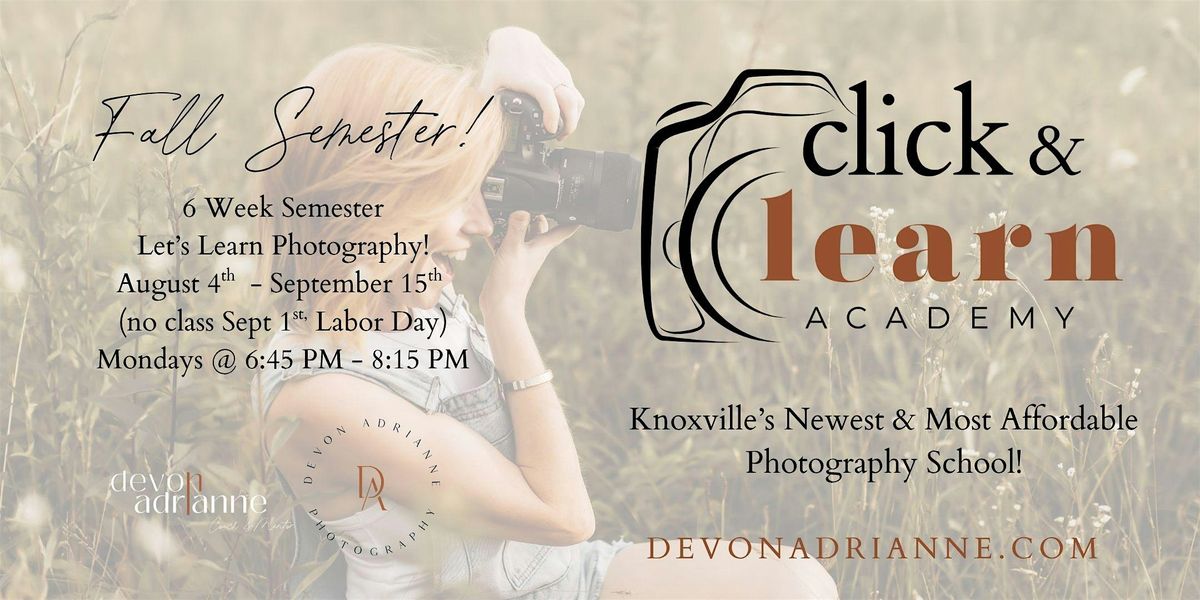 Click & Learn Academy - 6 Week Semester, Let's Learn Photography!, 4 August | Event in Knoxville | AllEvents