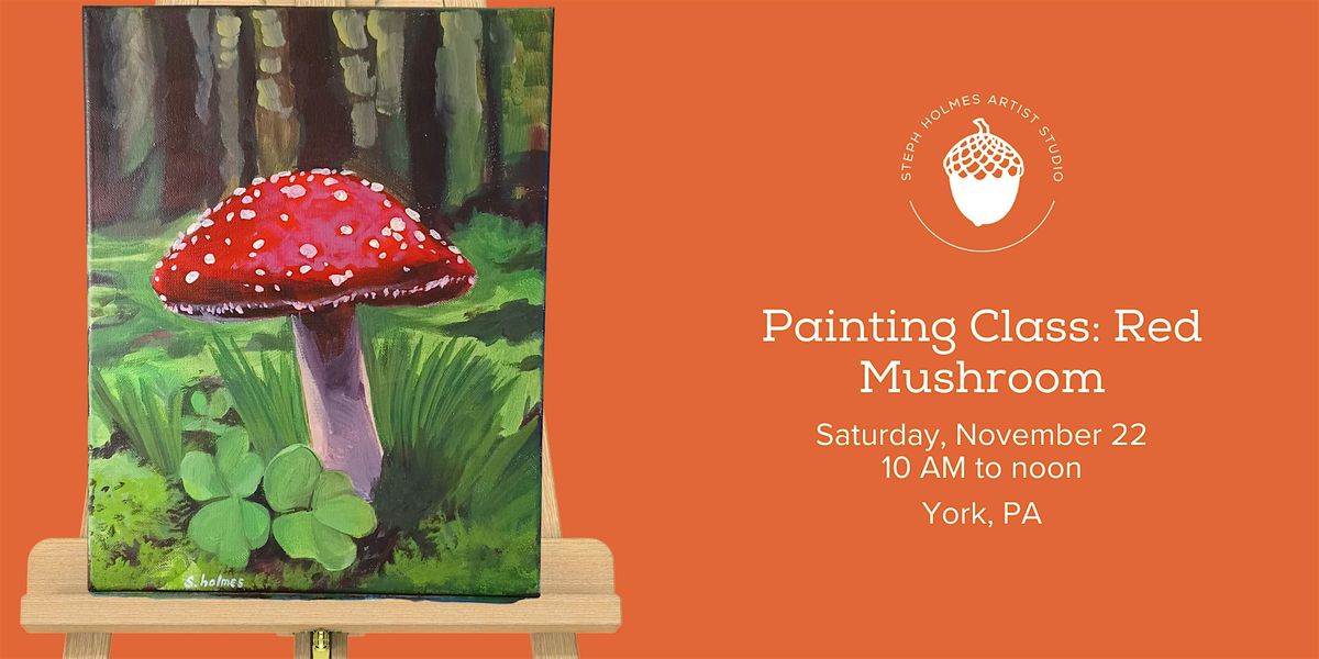 Painting Class: Red Mushroom, 22 November | Event in York | AllEvents