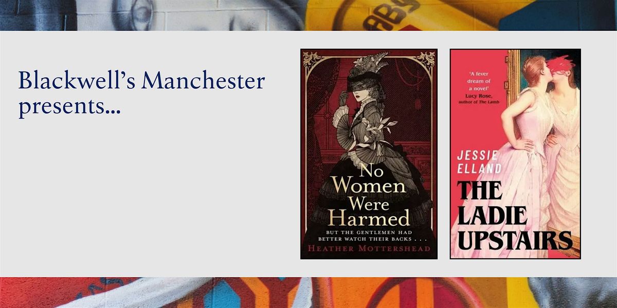 UNRULY WOMEN: Heather Mottershead & Jessie Elland in conversation, 3 November | Event in Manchester | AllEvents